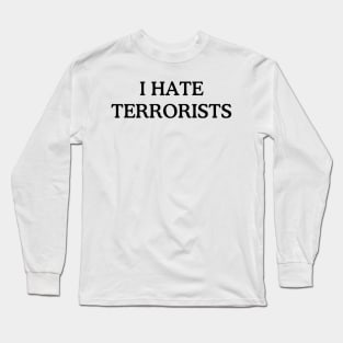 I-Hate-Terrorists Long Sleeve T-Shirt